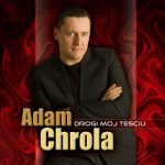 Adam Chrola - Drogi Mój Teściu