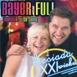 Bayer Full - Orginal Polish Songs - Biesiada XXI Wieku
