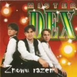 Mister Dex - Znowu Razem