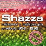 Shazza - Najlepsze z najlepszych Przeboje 1993 - 1999