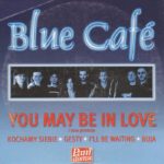 Blue Cafe - You May Be In Love