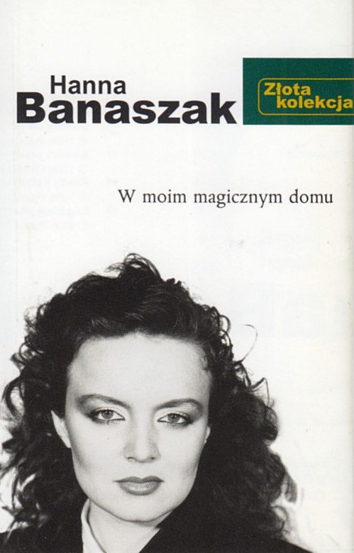Hanna Banaszak - W moim magicznym domu Złota Kolekcja