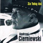 Andrzej Cierniewski - Za Tobą Iść