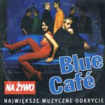 Blue Cafe - Najwieksze Muzyczne Odkrycie