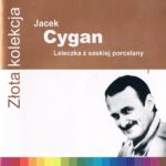 Jacek Cygan - Laleczka z saskiej porcelany