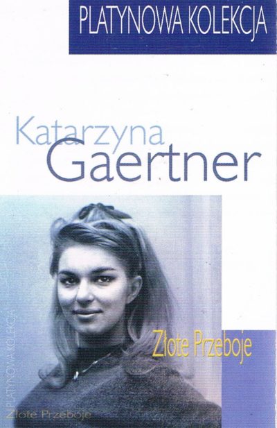 Katarzyna Gaertner - Złote Przeboje Platynowa Kolekcja