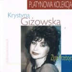 Krystyna Giżowska - Platynowa Kolekcja Złote Przeboje