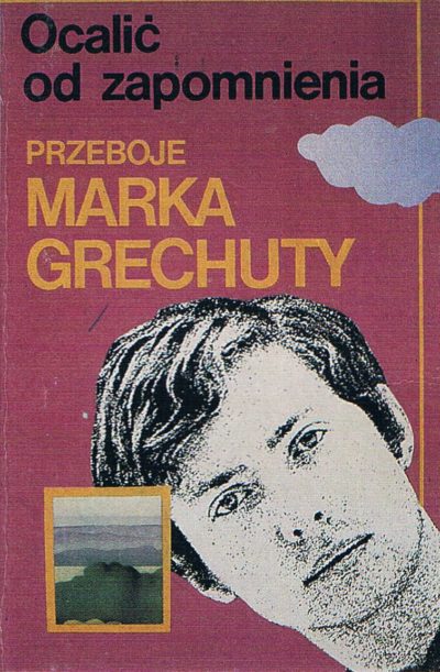 Marek Grechuta - Ocalic od Zapomnienia