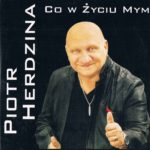 Piotr Herdzina - Co w życiu mym