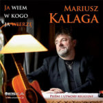 Mariusz Kalaga - Ja wiem w kogo wierzę