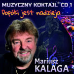 Mariusz Kalaga - Muzyczny Koktajl Dopuki jest nadzieja CD 1