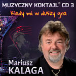 Mariusz Kalaga - Muzyczny Koktajl Kiedy mi w duszy gra CD 3