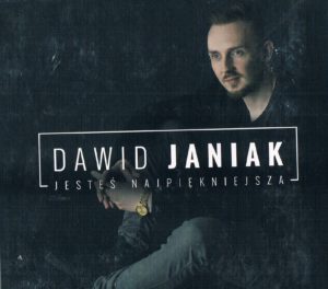 Dawid Janiak - Jesteś Najpiękniejsza