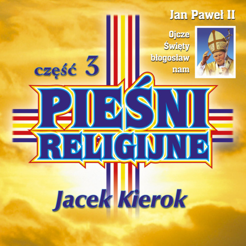 Jacek Kierok – Pieśni Religijne część 3 CD Biesiada Śląska